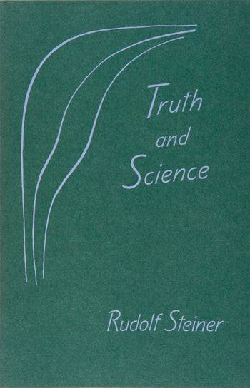 Truth and Science by Rudolf Steiner - The Josephine Porter Institute