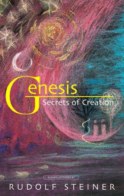 Genesis: Secrets of Creation; Eleven Lectures by Rudolf Steiner - The Josephine Porter Institute