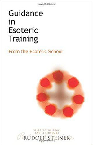 Guidance in Esoteric Training from the Esoteric School by Rudolf Steiner - The Josephine Porter Institute