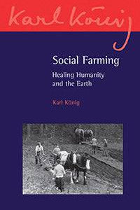 Social Farming: Healing Humanity and the Earth by Karl König - The Josephine Porter Institute