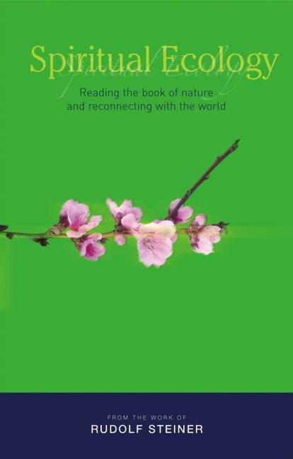 Spiritual Ecology by Rudolf Steiner - The Josephine Porter Institute