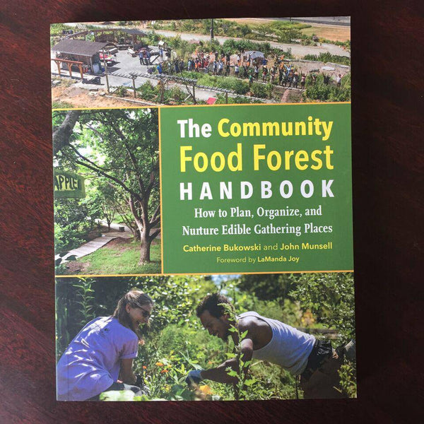 The Community Food Forest Handbook by Catherine Bukowski - The Josephine Porter Institute