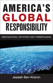 America's Global Responsibility by Jesaiah Ben-Aharon - The Josephine Porter Institute