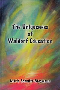 The Uniqueness of Waldorf Education by Astrid Schmitt-Stegmann - The Josephine Porter Institute